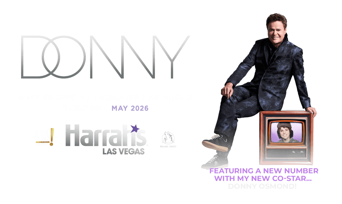 New shows at Harrah's Las Vegas through May 2026. Featuring my new co-star... Donny Osmond!